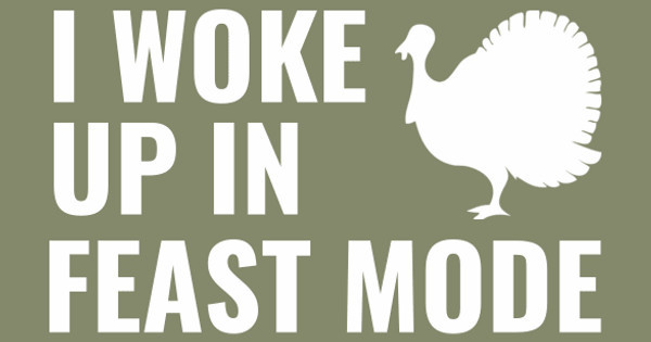 Zoomed in Design Idea Number 61364: I woke up in feast mode