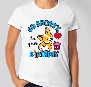 Thumbnail for Design Idea Number 59477: Go Shorty It's Your birthday